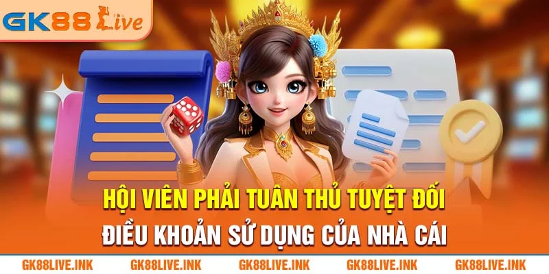 hoi-vien-phai-tuan-thu-tuyet-doi-dieu-khoan-su-dung-cua-nha-cai-gk88live-ink