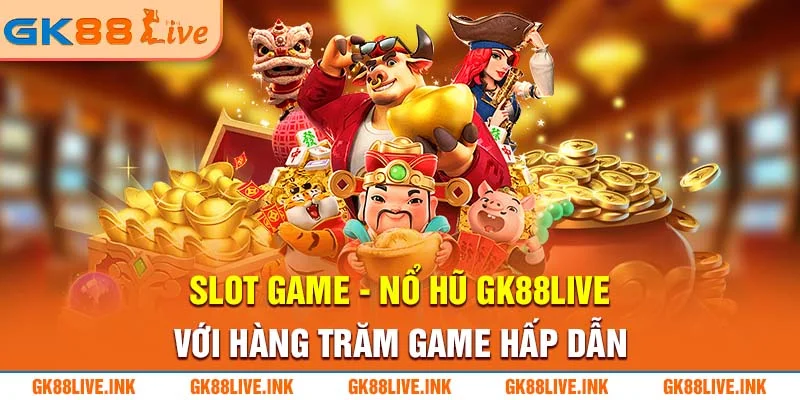 slot-game-no-hu-gk88live-ink-voi-hang-tram-game-hap-dan