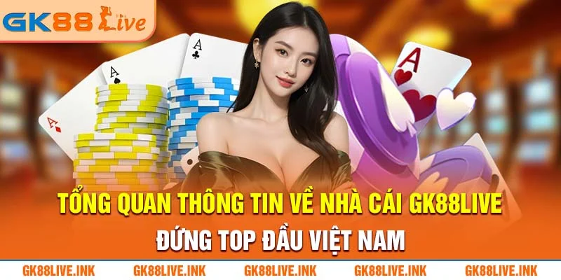 tong-quan-thong-tin-ve-nha-cai-gk88live-dung-top-dau-viet-nam