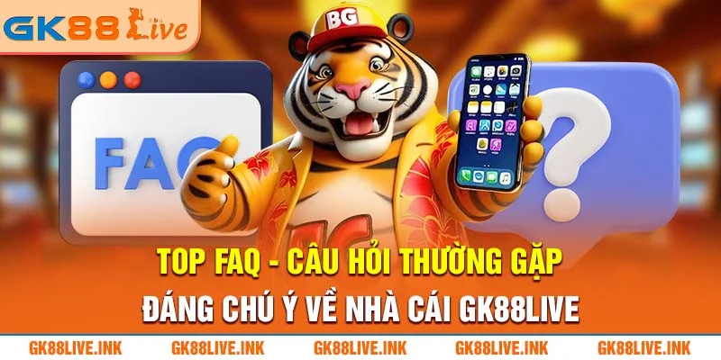 top-faq-cau-hoi-thuong-gap-dang-chu-y-ve-nha-cai-gk88live-ink